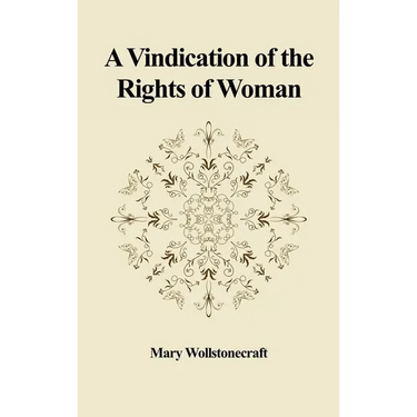 A Vindication of the Rights of Woman: With Strictures on Political and Moral Subjects