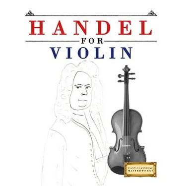 Handel for Violin: 10 Easy Themes for Violin Beginner Book