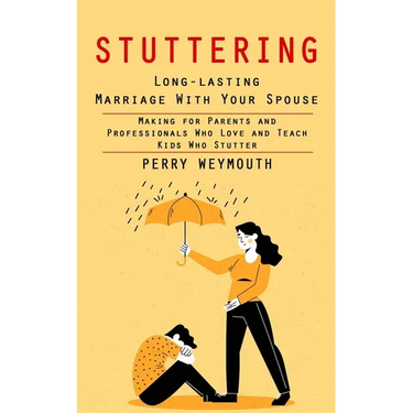 Stuttering: Learn to Control Your Stuttering by Beating the Anxiety (Making for Parents and Professionals Who Love and Teach Kids Who Stutter)