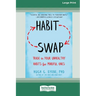 Habit Swap: Trade In Your Unhealthy Habits for Mindful Ones (Large Print 16 Pt Edition)