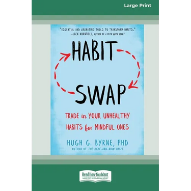 Habit Swap: Trade In Your Unhealthy Habits for Mindful Ones (Large Print 16 Pt Edition)