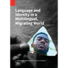 Language and Identity in a Multilingual, Migrating World