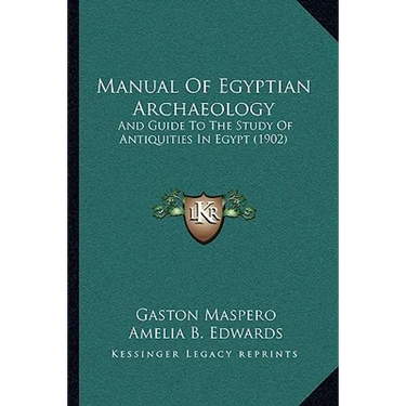Manual Of Egyptian Archaeology: And Guide To The Study Of Antiquities In Egypt (1902)