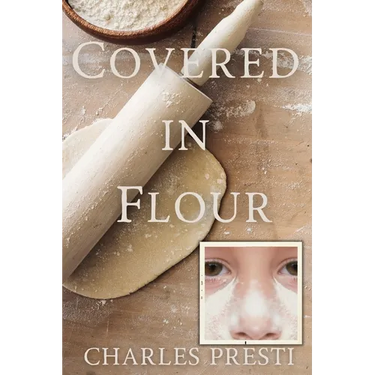 Covered in Flour: 1968: A Young Boy's Perspective on School, Family, and Changing Times