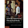 The African American Theatrical Body