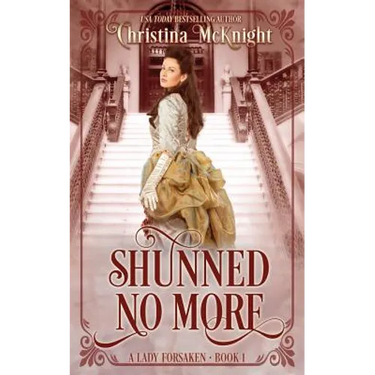 Shunned No More: A Lady Forsaken, Book One