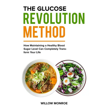 The Glucose Revolution Method: How Maintaining a Healthy Blood Sugar Level Can Completely Transform Your Life.