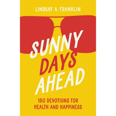 Sunny Days Ahead: 150 Devotions for Health and Happiness