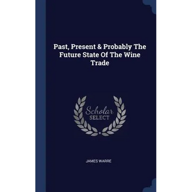 Past, Present & Probably The Future State Of The Wine Trade
