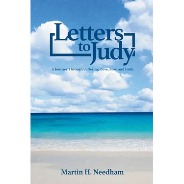 Letters to Judy: A Journey Through Suffering, Love, Loss, and Faith