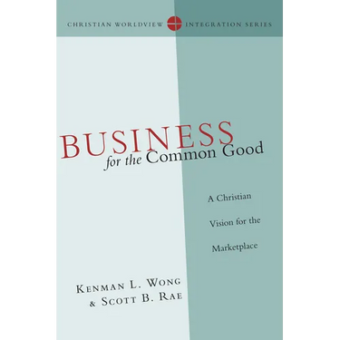 Business for the Common Good: A Christian Vision for the Marketplace