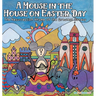 A Mouse in the House on Easter Day: The Resurrection Rhyme of the Greatest Sunday