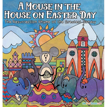 A Mouse in the House on Easter Day: The Resurrection Rhyme of the Greatest Sunday