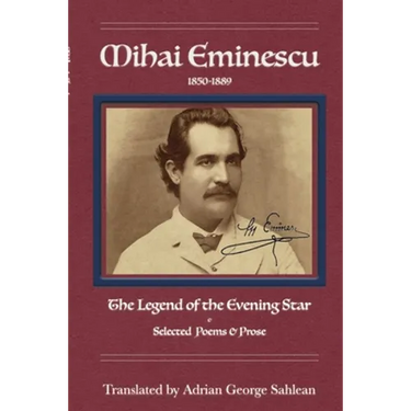 Mihai Eminescu: Legend of the Evening Star & Selected Poems & Prose