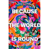 Because the World Is Round