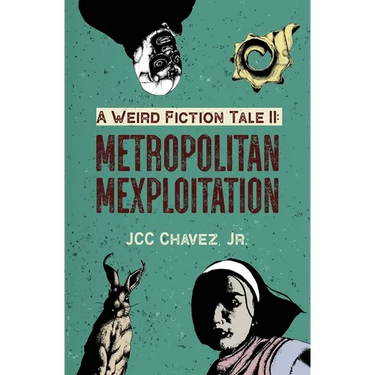 A Weird Fiction Tale II: Metropolitan Mexploitation