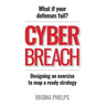 Cyber Breach: What if your defenses fail? Designing an exercise to map a ready strategy