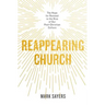 Reappearing Church: The Hope for Renewal in the Rise of Our Post-Christian Culture