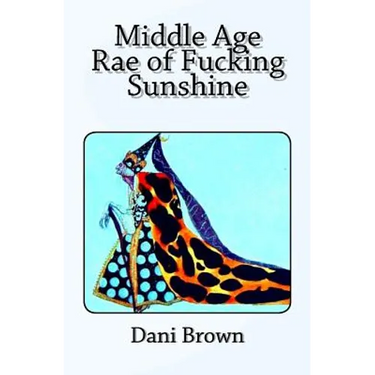 Middle Age Rae of Fucking Sunshine