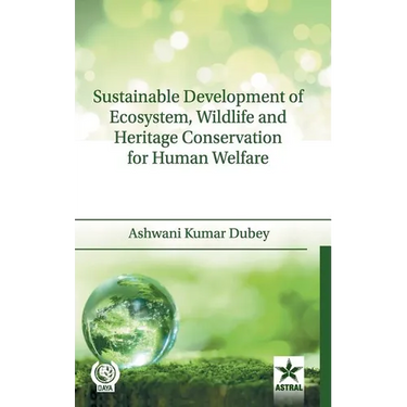 Sustainable Development of Ecosystem, Wildlife and Heritage Conservation for Human Welfare