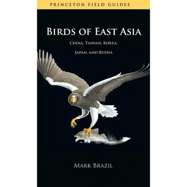 Birds of East Asia: China, Taiwan, Korea, Japan, and Russia