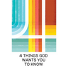 4 Things God Wants You to Know (25-Pack)