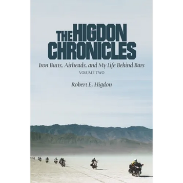 The Higdon Chronicles: Iron Butts, Airheads, and My Life Behind Bars (Volume Two)