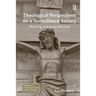 Theological Perspectives on a Surveillance Society: Watching and Being Watched