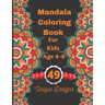 Mandala Coloring Book For Kids Age 4-8: 49 Beautiful White Background Flower Mandalas Color Book For Adults, Teens and Kids