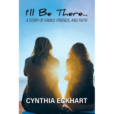 I'll Be There...: A Story of Family, Friends, and Faith