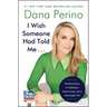 I Wish Someone Had Told Me . . .: The Best Advice for Building a Great Career and a Meaningful Life