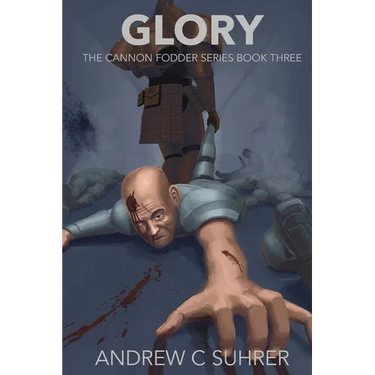 Glory (The Cannon Fodder Series Book 3)