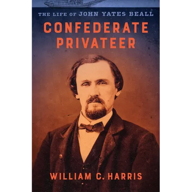 Confederate Privateer: The Life of John Yates Beall