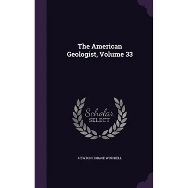The American Geologist, Volume 33