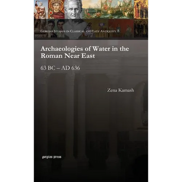 Archaeologies of Water in the Roman Near East