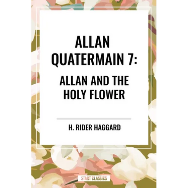 Allan Quatermain #7: Allan and the Holy Flower