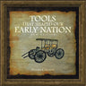 Tools That Shaped Our Early Nation New Edition
