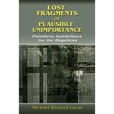 Lost Fragments of Plausible Unimportance: Pointless Guidelines for the Hopeless