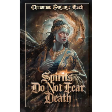 Spirits Do Not Fear Death, A Poetry Collection