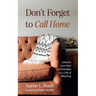 Don't Forget to Call Home: Lessons from God and Grandpa on a Life of Meaning