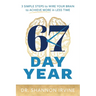 67 Day Year: 3 Simple Steps to Wire Your Brain to Achieve More in Less Time