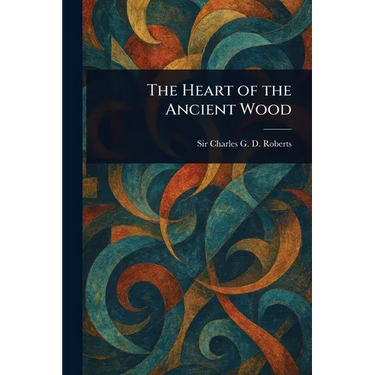 The Heart of the Ancient Wood