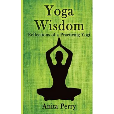 Yoga Wisdom: Reflections of a Practicing Yogi