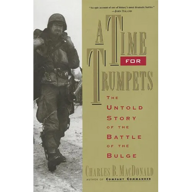 A Time for Trumpets: The Untold Story of the Battle of the Bulge
