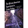 The African American Experience in Crime Fiction: A Critical Study