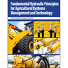 Fundamental Hydraulic Principles for Agricultural Systems Management and Technology