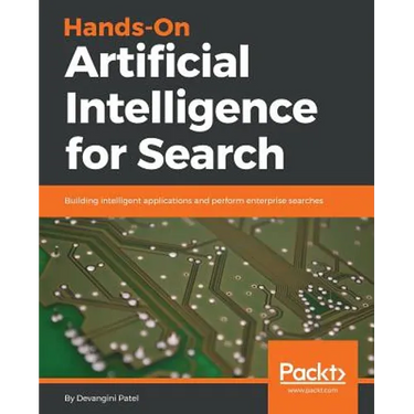 Hands-On Artificial Intelligence for Search: Building intelligent applications and perform enterprise searches