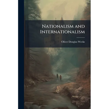 Nationalism and Internationalism: Their Origin and Development