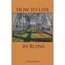 How to Live in Ruins