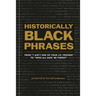 Historically Black Phrases: From I Ain't One of Your Lil' Friends to Who All Gon' Be There?